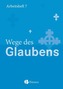7. Schuljahr - Wege des Glaubens, Arbeitsheft