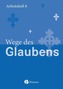 8. Schuljahr - Wege des Glaubens, Arbeitsheft