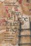 Wenn die Liebe Trauer trägt