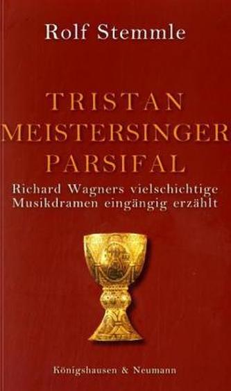 Tristan - Meistersinger - Parsifal