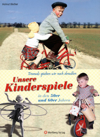 Unsere Kinderspiele in den 50er und 60er Jahren