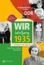 Wir vom Jahrgang 1935 - Aufgewachsen in der DDR
