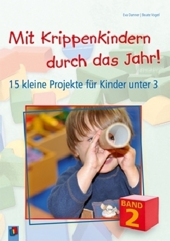 Mit Krippenkindern durch das Jahr!. Bd.2