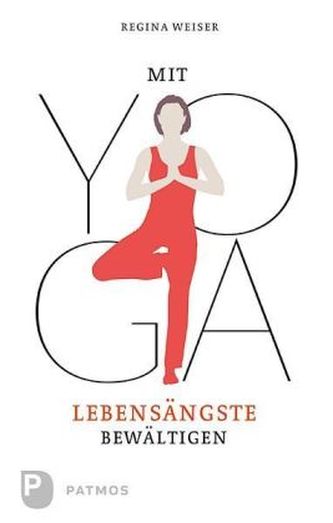 Lebensängste bewältigen mit Yoga
