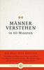Männer verstehen in 60 Minuten