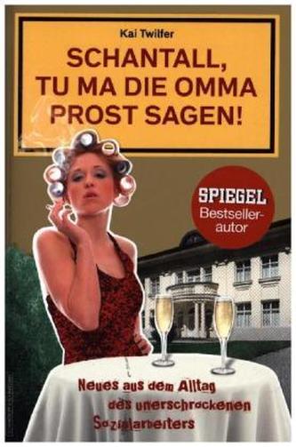 Schantall, tu ma die Omma Prost sagen!