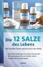 Die 12 Salze des Lebens - Mit Schüßler-Salzen gesund durch den Alltag