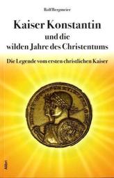 Kaiser Konstantin und die wilden Jahre des Christentums
