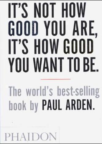 It's Not How Good You Are, It's How Good You Want to be