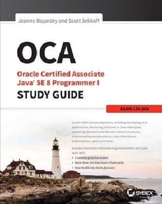 OCA: Oracle Certified Associate Java SE 8 Programmer I Study Guide: Exam 1Z0-808