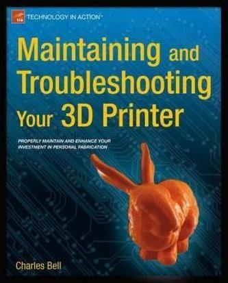 Maintaining and Troubleshooting Your 3D Printer