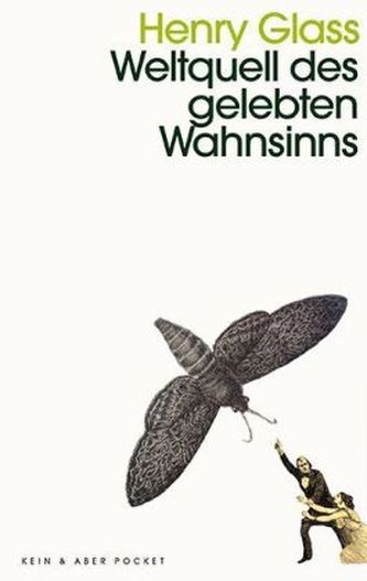 Weltquell des gelebten Wahnsinns