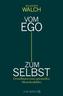 Vom Ego zum Selbst