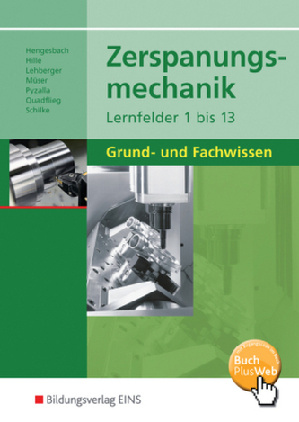 Zerspanungsmechanik, Lernfelder 1 bis 13, Grund- und Fachwissen