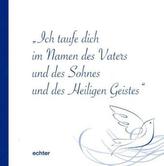 'Ich taufe dich im Namen des Vaters und des Sohnes und des Heiligen Geistes'