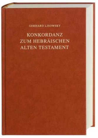 Konkordanz zum Hebräischen Alten Testament, Großdruck. Concordance to the Hebrew Old Testament, Large print. Concordantiae Veter