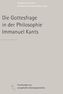Die Gottesfrage in der Philosophie Immanuel Kants