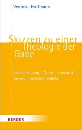 Skizzen zu einer Theologie der Gabe