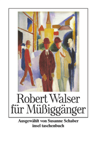 Robert Walser für Müßiggänger