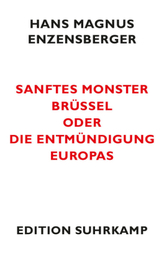 Sanftes Monster Brüssel oder Die Entmündigung Europas