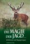 Die Magie der Jagd