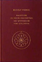 Bausteine zu einer Erkenntnis des Mysteriums von Golgatha