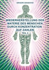 Wiederherstellung der Materie des Menschen durch Konzentration auf Zahlen. Tl.2