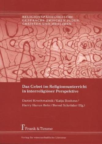 Das Gebet im Religionsunterricht in interreligiöser Perspektive