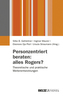 Personenzentriert beraten: alles Rogers?