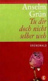 Tu dir doch nicht selber weh