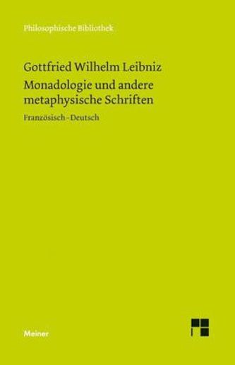 Monadologie und andere metaphysische Schriften. Discours de metaphysique; La monadologie; Principes de la nature et de la grace