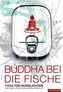 Buddha bei die Fische