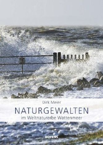 Naturgewalten im Weltnaturerbe Wattenmeer