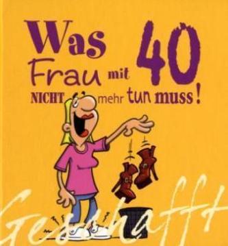 Was Frau mit 40 nicht mehr tun muss!