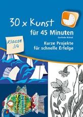 30 x Kunst für 45 Minuten, Klasse 3/4