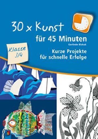 30 x Kunst für 45 Minuten, Klasse 3/4