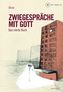 Zwiegespräche mit Gott, m. 1 Audio-CD