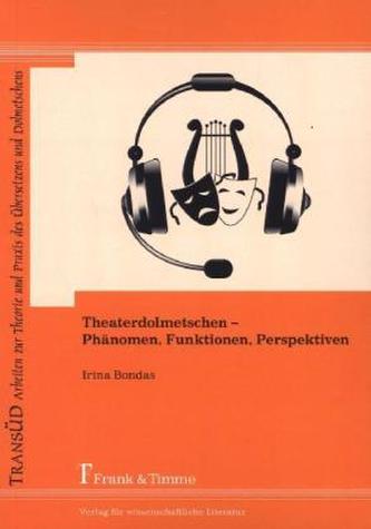 Theaterdolmetschen - Phänomen, Funktionen, Perspektiven