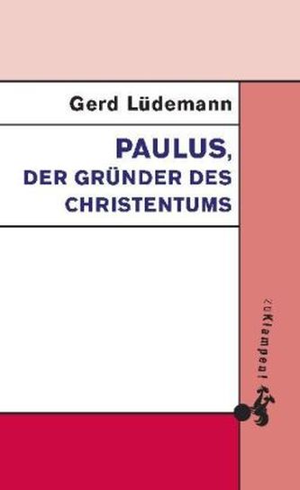 Paulus, der Gründer des Christentums