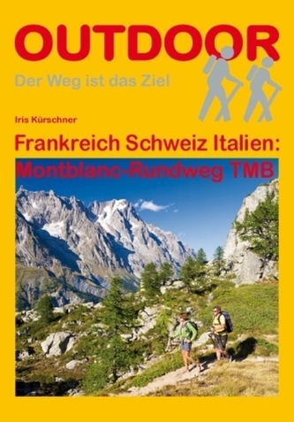 Frankreich, Schweiz, Italien: Montblanc-Rundweg TMB