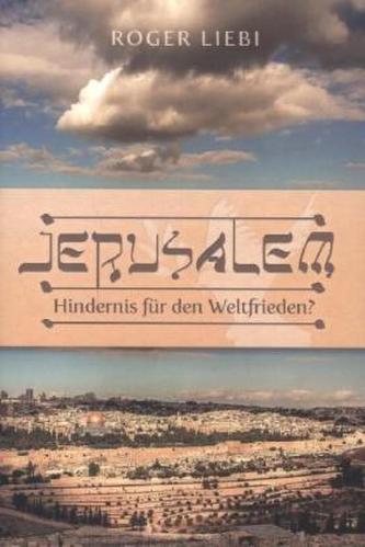 Jerusalem - Hindernis für den Weltfrieden?
