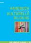 Handbuch Kulturelle Bildung