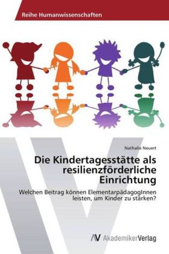 Die Kindertagesstätte als resilienzförderliche Einrichtung
