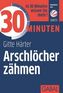30 Minuten Arschlöcher zähmen