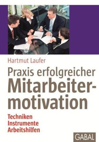 Praxis erfolgreicher Mitarbeitermotivation