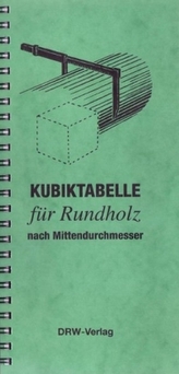 Kubiktabelle für Rundholz nach Mittendurchmesser