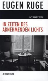 In Zeiten des abnehmenden Lichts, Das Theaterstück