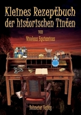 Kleines Rezeptbuch der historischen Tinten