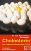 Cholesterin, der lebensnotwendige Stoff