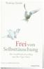 Frei von Selbsttäuschung